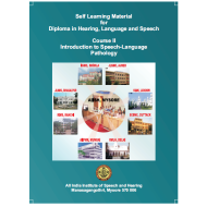 Self Learning Materials for DHLS : Introduction to Speech-Language Pathology -  Course II 